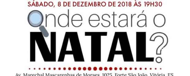 Cantata Infanto-juvenil ” Onde estará o natal?” Primeira Igreja Presbiteriana de Vitória Cantata Infanto-juvenil ” Onde estará o natal?” Data:08.Dez.2018
