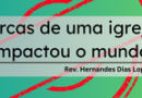 AS MARCAS DE UMA IGREJA QUE IMPACTOU O MUNDO